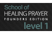 School of Healing Prayer® Founder's Edition - Level 1