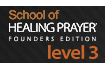 School of Healing Prayer® Founder's Edition - Level 3