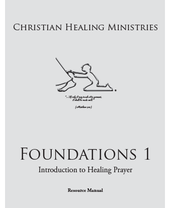 Foundations 1: Introduction to Healing Prayer - Manual